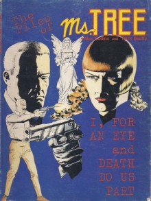 The Files of Ms. Tree, Volume One: I, For An Eye and Death Do Us Part - Max Allan Collins, Terry Beatty