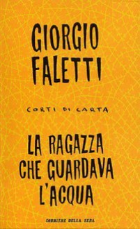 La ragazza che guardava l'acqua - Giorgio Faletti