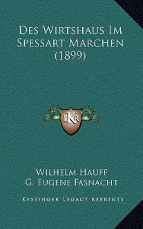 Des Wirtshaus Im Spessart Marchen (1899) - Wilhelm Hauff, George Eugène Fasnacht