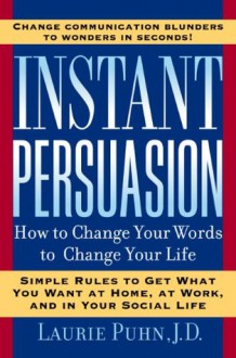 Instant Persuasion - Laurie Puhn