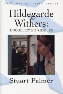 Hildegarde Withers--Uncollected Stories - Stuart Palmer