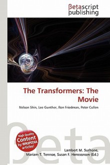 The Transformers: The Movie - Lambert M. Surhone, Mariam T. Tennoe, Susan F. Henssonow