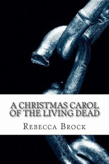 A Christmas Carol of the Living Dead - Rebecca Brock