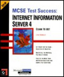 MCSE Test Success: Internet Information Server 4 Exam 70-087 - Lisa Donald