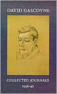 David Gascoyne: Collected Journals, 1936-42 - Kathleen Raine