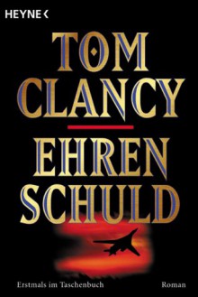 Ehrenschuld - Tom Clancy, Friedrich Griese