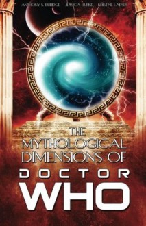 The Mythological Dimensions of Doctor Who - Anthony S. Burdge, Kristine Larsen