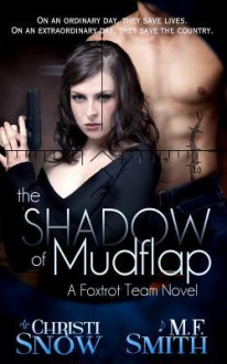 The Shadow of Mudflap - Christi Snow, M.F. Smith