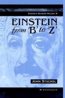 Einstein from 'b' to 'z' - John J. Stachel