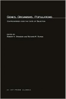 Genes, Organisms, Populations: Controversies Over the Units of Selection - Robert N. Brandon, Richard M. Burian