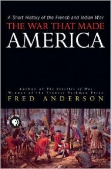 The War That Made America - Fred Anderson, R. Stephenson