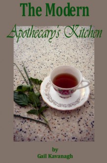 The Modern Apothecary's Kitchen - Gail Kavanagh