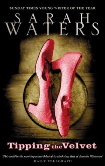 Tipping the Velvet - Sarah Waters