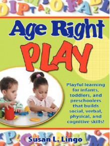 Age-Right Play - Susan L. Lingo