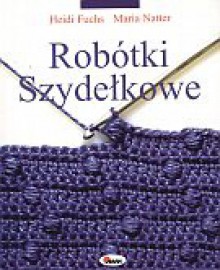 Robótki szydełkowe - Małgorzata Chudzik, Heidi Fuchs, Maria Natter