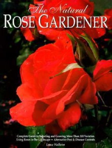 The Natural Rose Gardener - Lance Walheim