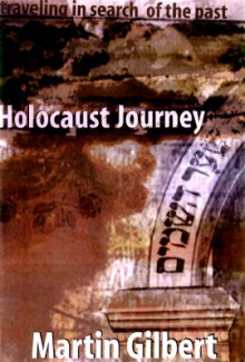 Holocaust Journey - Martin Gilbert