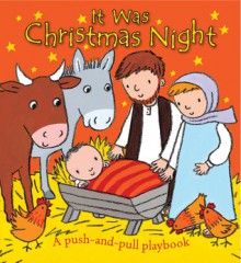 It Was Christmas Night: A Push-and-pull Playbook - Sophie Piper, Emily Bolam