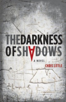 The Darkness of Shadows - Chris Little