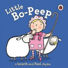 Little Bo Peep (Touch & Feel Rhymes) - Ronne Randall, Emma Dodd