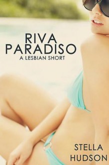 Riva Paradiso: A Lesbian Short - Stella Hudson