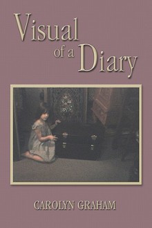 Visual of a Diary - Carolyn Graham