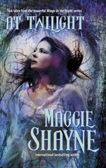 At Twilight: Born in Twilight / Beyond Twilight (Wings in the Night, #4 & 5) - Maggie Shayne