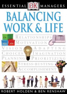 DK Essential Managers: Balancing Work and Life - Ben Renshaw, Robert Holden