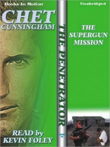 The Supergun Mission (The Penetrator, #21) - Lionel Derrick, Kevin Foley, Chet Cunningham