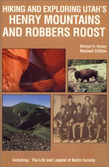 Hiking and Exploring Utah's Henry Mountains and Robbers Roost - Treasure Chest Books