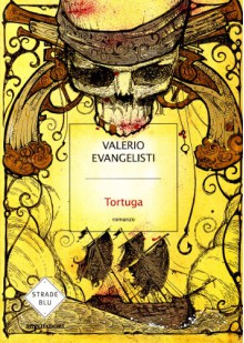 Tortuga - Valerio Evangelisti