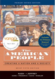 The American People: Creating a Nation and Society - Gary B. Nash, Julie Roy Jeffrey, John R. Howe