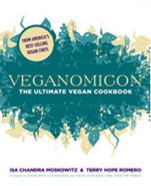 Veganomicon: The Ultimate Vegan Cookbook - Isa Chandra Moskowitz, Terry Hope Romero