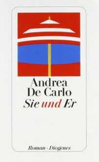 Sie und Er - Andrea De Carlo