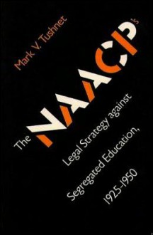 The NAACP's Strategy Against Segregated Education, 1925-1950 - Mark V. Tushnet