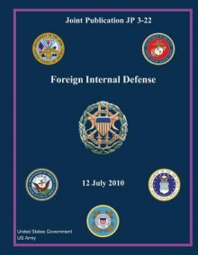 Joint Publication Jp 3-22 Foreign Internal Defense 12 July 2010 - United States Government Us Army