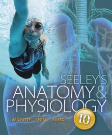 Seeley's Anatomy & Physiology - Rod R. Seeley