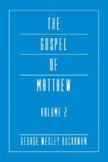 The Gospel of Matthew, Volume 2 - George Wesley Buchanan