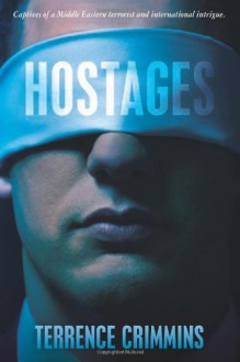 Hostages: Captives of a Middle Eastern Terrorist and International Intrigue - Terrence Crimmins