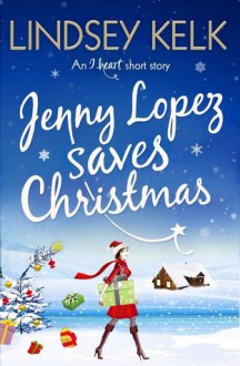 Jenny Lopez Saves Christmas - Lindsey Kelk