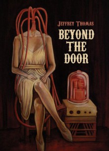 Beyond the Door - Jeffrey Thomas