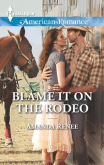 Blame It on the Rodeo - Amanda Renee