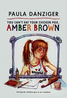 You Can't Eat Your Chicken Pox, Amber Brown - Paula Danziger, Tony Ross, Jacqueline Rogers