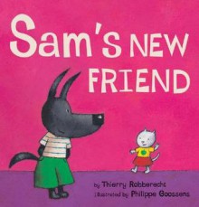 Sam's New Friend - Thierry Robberecht, Philippe Goossens