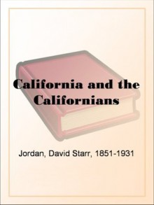 California and the Californians - David Starr Jordan