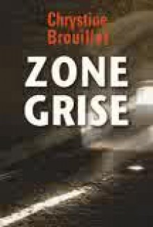 Zone grise - Chrystine Brouillet