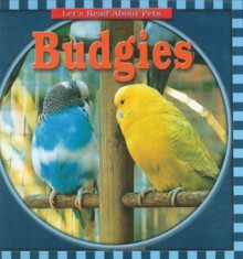 Budgies (Let's Read About Pets) - JoAnn Macken, Susan Nations