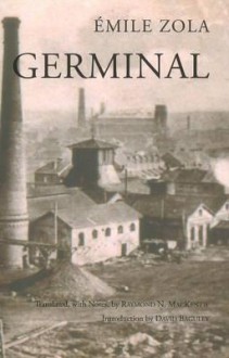 Germinal (Les Rougon-Macquart, #13) - Émile Zola, David Baguley, Raymond N. MacKenzie