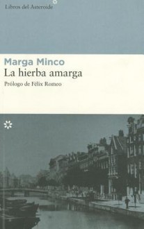 HIERBA AMARGA, LA - Marga Minco, Félix Romeo