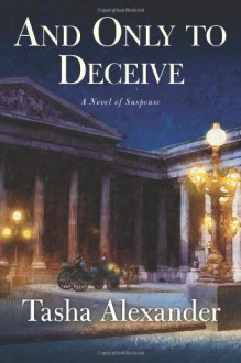 And Only to Deceive - Tasha Alexander